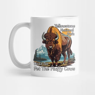 Do Not Pet The Fluffy Cows Yellowstone National Park Mug